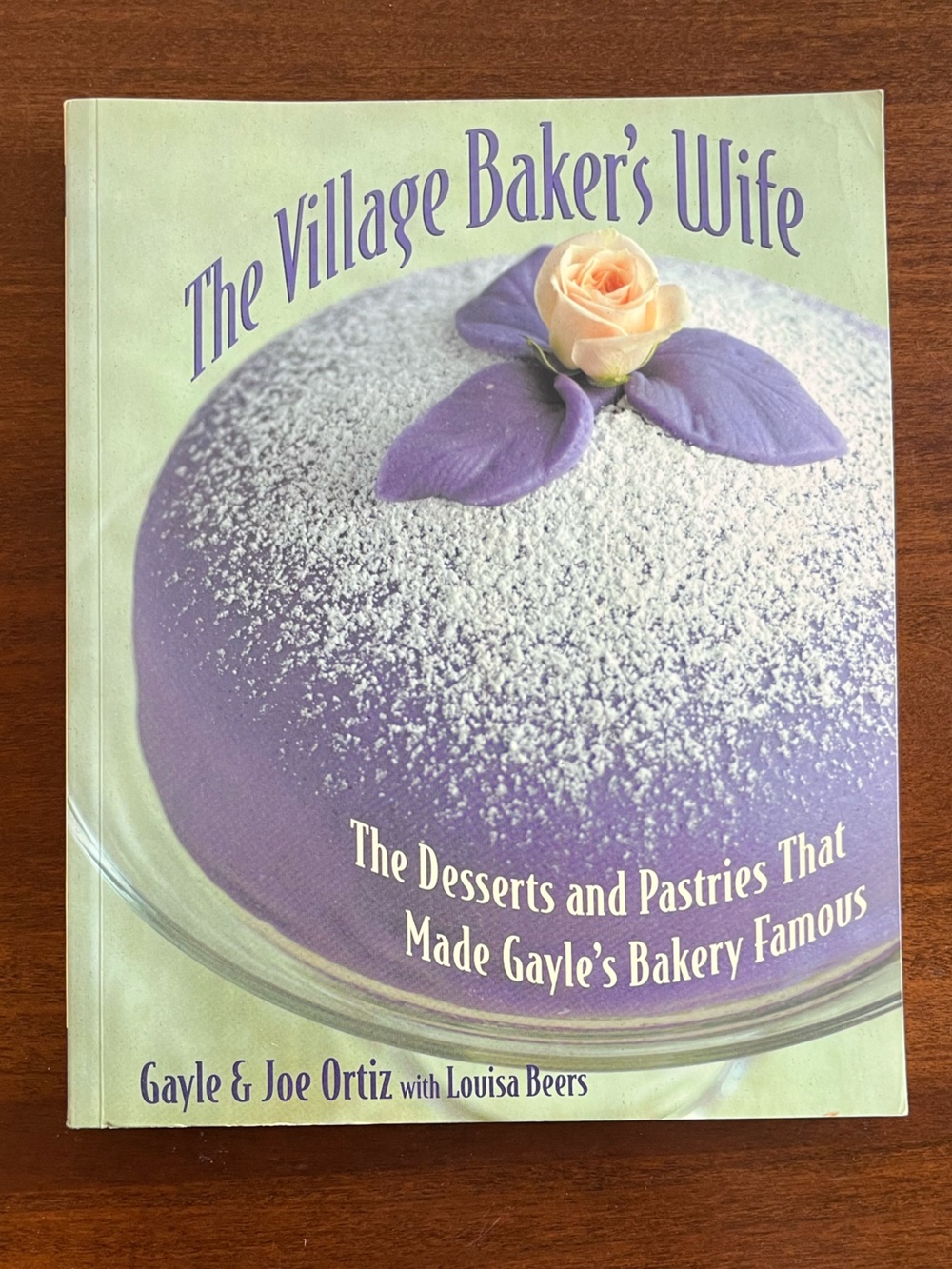 The Village Baker’s Wife- Dessert Cookbook by Gayle & Joe Ortiz